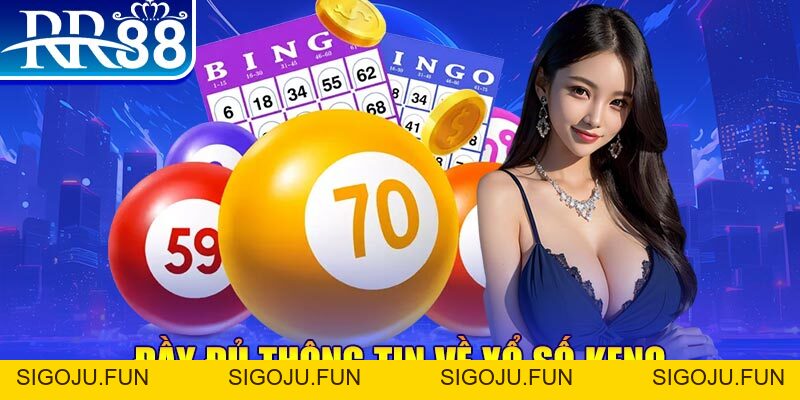 Xổ Số Keno - Trải Nghiệm Quay Thưởng Linh Hoạt Tại RR88 - Sigoju