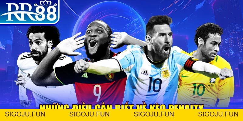Kèo Penalty RR88 - Quy Tắc Và Mẹo Chơi Hay Nhất Năm 2026 - Sigoju